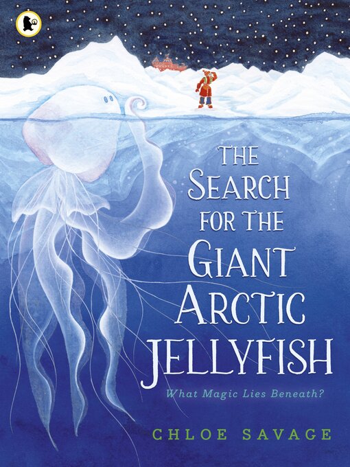 Title details for The Search for the Giant Arctic Jellyfish by Chloe Savage - Wait list